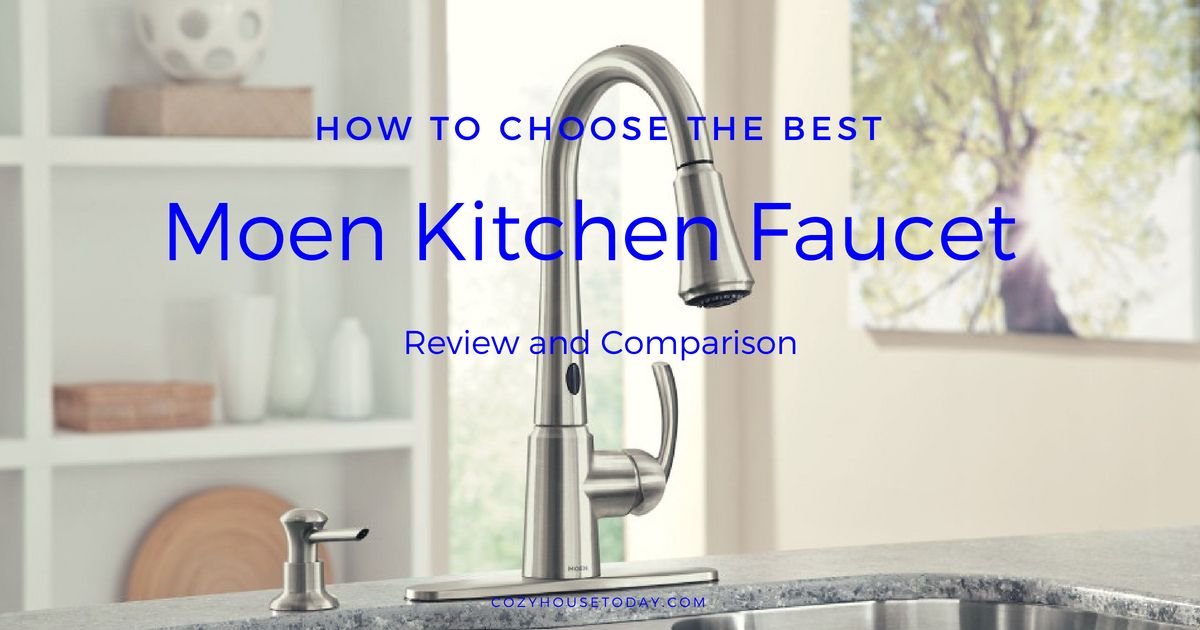 Top 9 Best Moen Faucets For Kitchen Honest Reviews April 2020