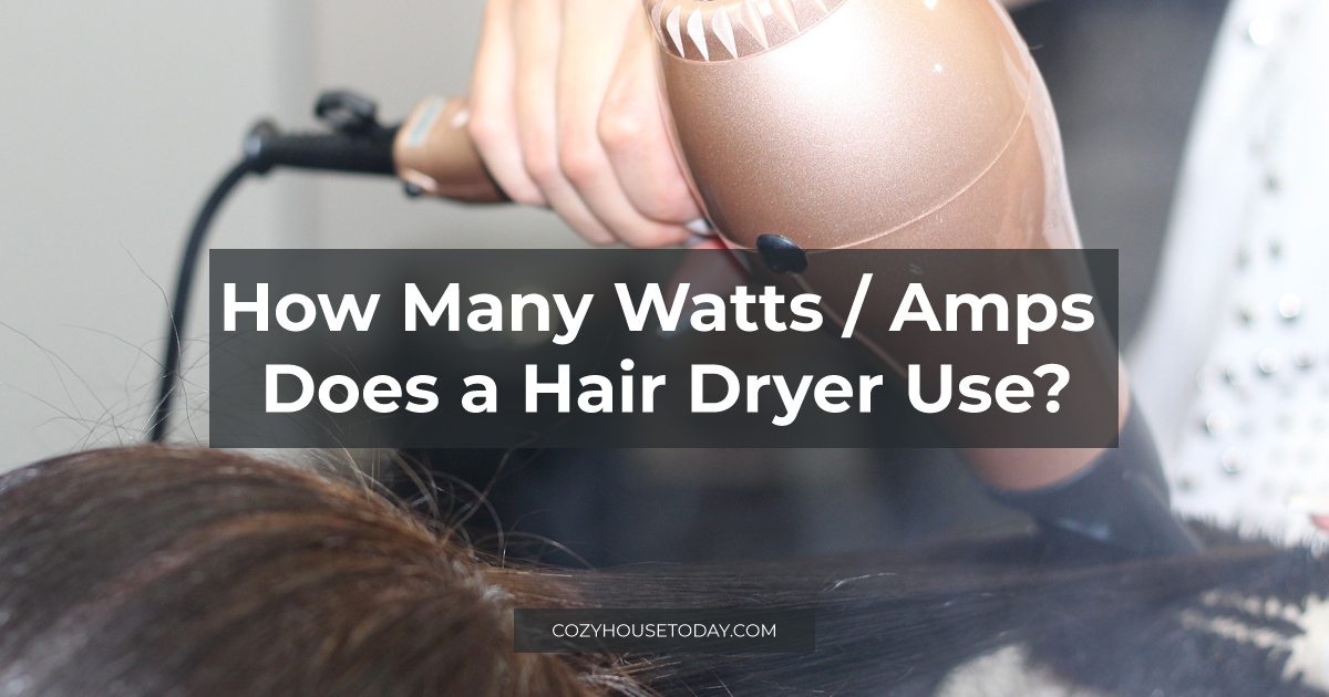 How Many Watts / Amps Does a Hair Dryer Use (Updated August 2023)