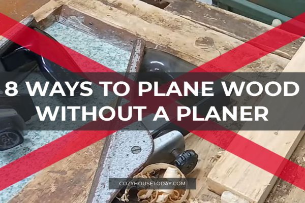 8 ways to plane wood without a planer
