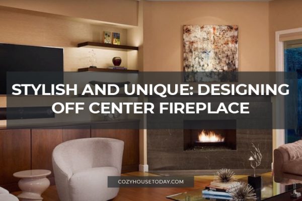 Stylish and unique: designing off center fireplace